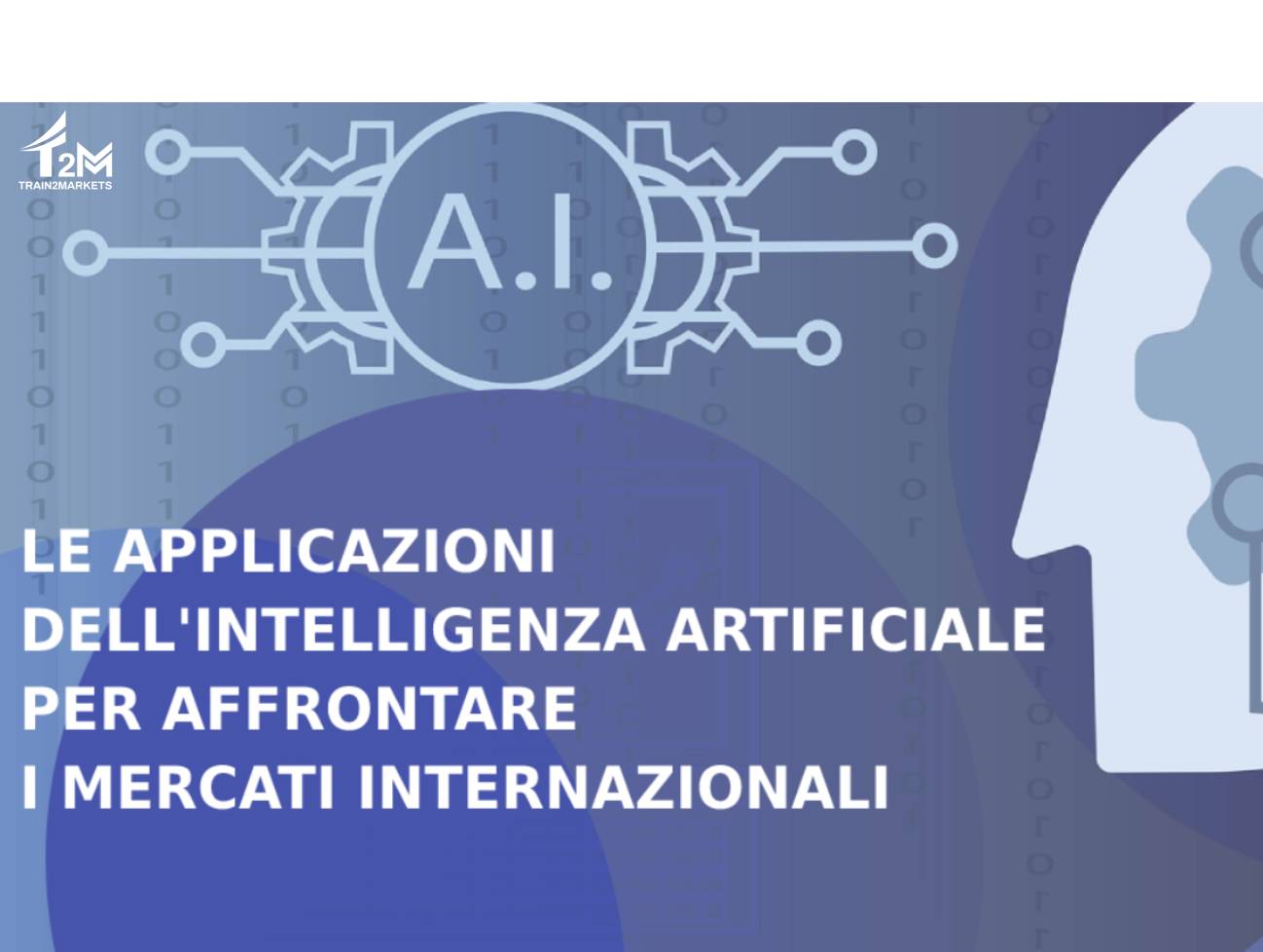 Le applicazioni dell’Intelligenza Artificiale per affrontare i mercati internazionali