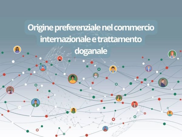Origine preferenziale nel commercio internazionale e trattamento doganale