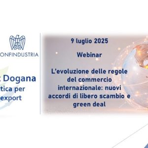 Webinar Dogane: L'evoluzione delle regole del commercio internazionale: nuovi accordi di libero scambio e Green Deal